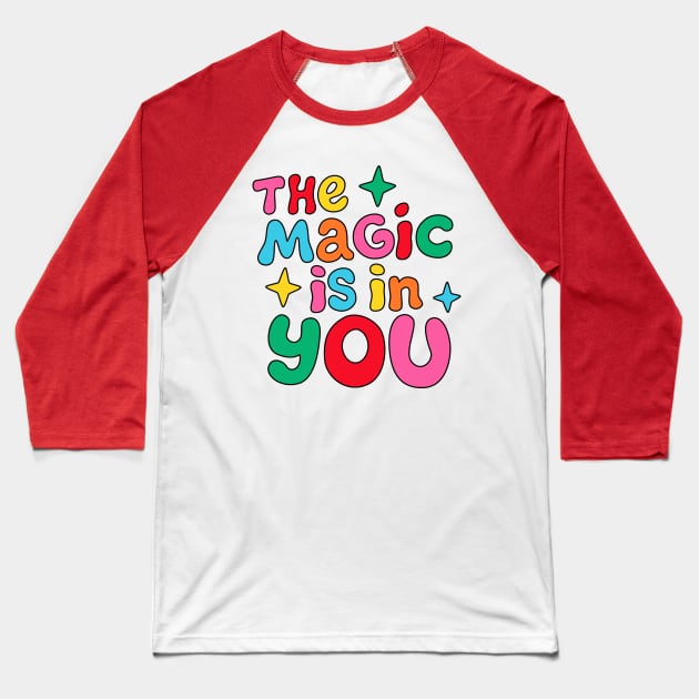 The magic is in you Baseball T-Shirt by Valentina